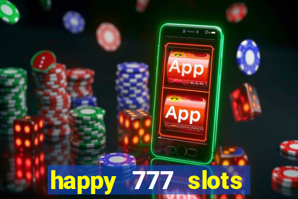 happy 777 slots paga mesmo